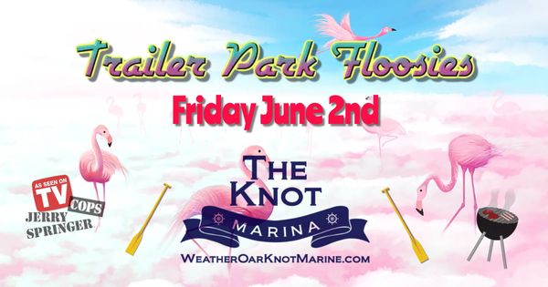Trailer Park Floosies Rock The Knot @ Weather Oar Knot Marina - Jun 2,  2023, 7:00PM