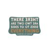 There Are Two Sides Sides to Everything Sticker