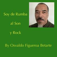 Soy de Rumba al Son y Rock by Osvaldo Figueroa Betarte