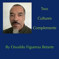Two Cultures Complements by Osvaldo Figueroa Betarte