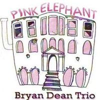 Pink Elephant by Bryan Dean Trio