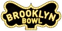 Brooklyn Bowl,  Brooklyn NY