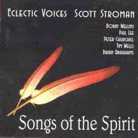 Songs of the Spirit by Scott Stroman / Eclectic Voices