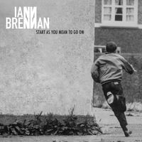 Start As You Mean To Go On by Iann Brennan