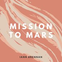 Mission To Mars by Iann Brennan