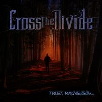 Trust and Believe by Cross the Divide