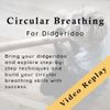 Circular Breathing: Part 1 Video Replay
