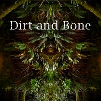 Dirt and Bone by Pamela Mortensen