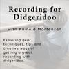 Recording for Didgeridoo - Thurs. 22 July, 7pm PDT