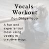 Vocals Workout for Didgeridoo - Thurs. 16 Sept. 7pm PDT