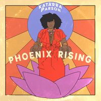 Phoenix Rising by Katarra Parson