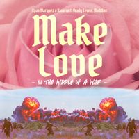 Make Love (In the Middle of a War) by Katarra Parson, Ryan Marquez