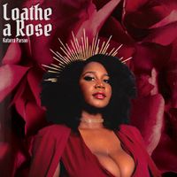 Loathe A Rose by Katarra Parson