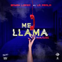 Me Llama (feat. La Perla by Bryan Lopez