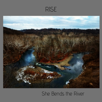 Rise by She Bends the River