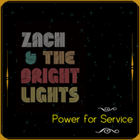 Power for Service by Zach & The Bright Lights
