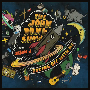 The John Dank Show - Taking Off With Me
