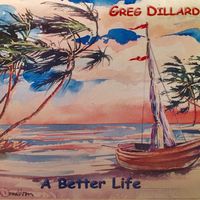 A Better Life by Greg Dillard