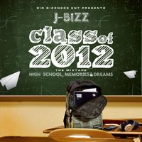 Class of 2012, High School Memories & Dreams by J-Bizz