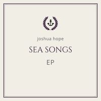 Sea Songs by Joshua Hope