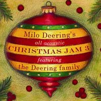Milo Deering's All Acoustic Christmas Jam - Volume 3 w/the Deering Family by Milo Deering