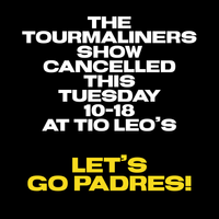 The Tourmaliners - Live at Tio Leo's - CANCELED - GO PADRES!!! 