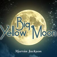 Big Yellow Moon by Marvin Jackson