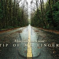 Tip Of My Finger by Marvin Jackson