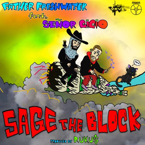 Father Freshwater ft. Señor Gigio, "Sage the Block" (2023)