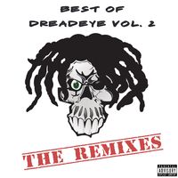 Best Of DreadEye Vol. 2: The Remixes by DreadEye