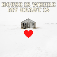house is where my heart is by Lompy t
