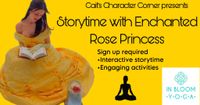 Storytelling with the Enchanted Rose Princess