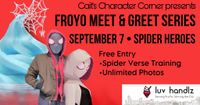 FROYO Meet & Greet Series - Spider Heroes 