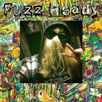 Fuzz Heady Single + Remix EP by Fuzz Heady