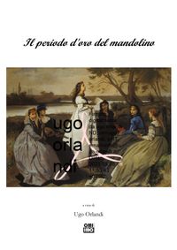 Il Periodo d'oro del Mandolino a cura di Ugo Orlandi.