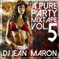 A pure party mixtape Vol.5 by Various (mixed by DJ JEAN MARON)