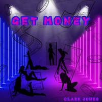 Get Money by Clark Jones