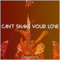Can't Shake Your Love by Deleswa