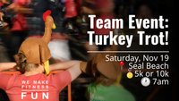 Team Event: Turkey Trot!