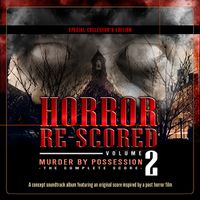 "Horror Re-Scored: Vol. 2" - Special Collector's Edition by D4Disgruntled