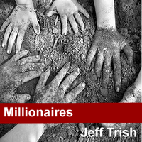Millionaires by Jeff Trish