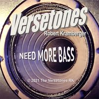 New Single Launch: 'Need More Bass' — The Versetones RK  (Robert Kramberger) 