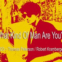 What Kind Of Man Are You? by R. Kramberger / T. Peterson
