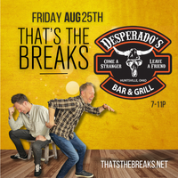 That’s The Breaks - Desperados 