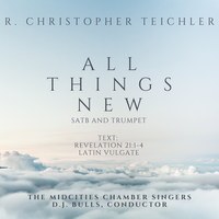 All Things New by R. Christopher Teichler, Composer