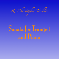 Sonata for Trumpet and Piano by by R. Christopher Teichler; Chris O'Hara, trumpet, Sarah Schwartz, piano