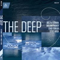 The Deep by Joel Futterman, William Parker, Chad Fowler, Steve Hirsh