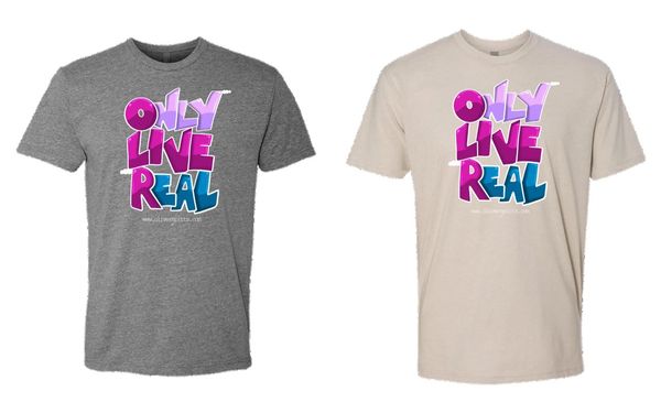 Only LIVE Real T-Shirt