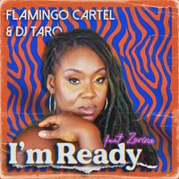 I'm Ready by Zorina x Flamingo Cartel x DJ Taro