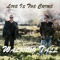Love Is The Crime by Walking Tall